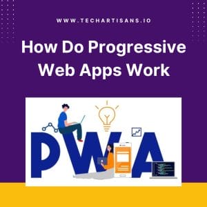 Under the Hood: How Progressive Web Apps Work 2 Under the Hood: How Progressive Web Apps Work - How Do Progressive Web Apps Work
