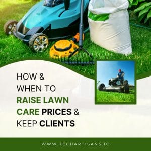 Smart Tips: When & How to Adjust Lawn Care Prices 4 Smart Tips: When & How to Adjust Lawn Care Prices - How When to Raise Lawn Care Prices and Keep Clients