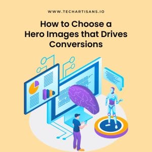 Capturing Attention: Choosing a Hero Image for Conversions - How to Choose a Hero Images that Drives Conversions