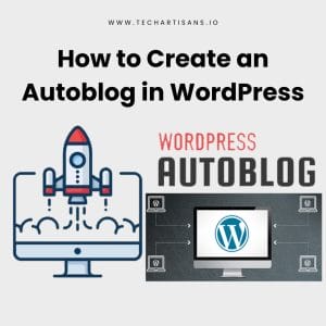 WordPress Autoblog Creation: A Step-by-Step Guide 3 WordPress Autoblog Creation: A Step-by-Step Guide - How to Create an Autoblog in WordPress 1
