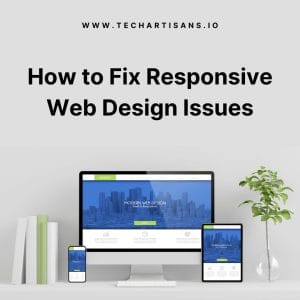 Troubleshooting Guide: Fixing Issues in Responsive Web Design - How to Fix Responsive Web Design Issues