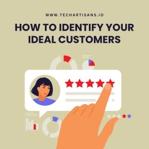 Identifying Your Ideal Customers: A Guide 8 Identifying Your Ideal Customers: A Guide - How to Identify Your Ideal Customers