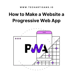 PWA Transformation: Step-by-Step Guide to Making Your Website Progressive 3 PWA Transformation: Step-by-Step Guide to Making Your Website Progressive - How to Make a Website a Progressive Web App