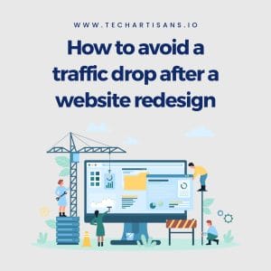 Navigating Redesign Challenges: Avoiding Traffic Drops - How to avoid a traffic drop after a website redesign