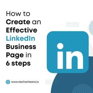 LinkedIn Business Page Success: A 6-Step Guide - How to create an effective LinkedIn Business Page in 6 steps