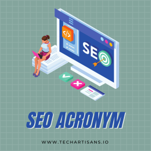 Demystifying SEO: Understanding the Impact on Your Business 5 Demystifying SEO: Understanding the Impact on Your Business - SEO Acronym What Is SEO and How It Impacts Your Business