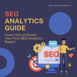 Crafting Your First SEO Analytics Report: A Comprehensive Guide - SEO Analytics Guide Learn How to Create Your First SEO Analytics Report