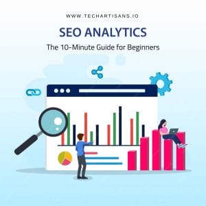 Quickstart to SEO Analytics: A 10-Minute Guide for Beginners 7 Quickstart to SEO Analytics: A 10-Minute Guide for Beginners - SEO Analytics The 10 Minute Guide for Beginners 1