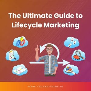 Mastering Lifecycle Marketing: A Comprehensive Guide - The Ultimate Guide to Lifecycle Marketing