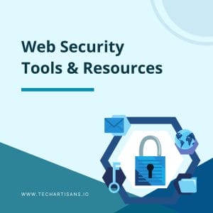 Fortify Your Defenses: Essential Tools and Resources for Web Security - Web Security Tools and Resources