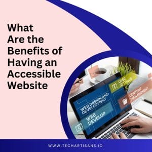 Accessibility Advantages: Benefits of an Inclusive Website 7 Accessibility Advantages: Benefits of an Inclusive Website - What Are the Benefits of Having an Accessible Website 1