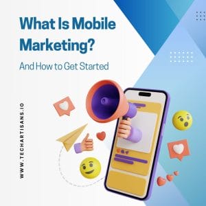 Mobile Marketing Explained: A Beginner's Guide - What Is Mobile Marketing And How to Get Started