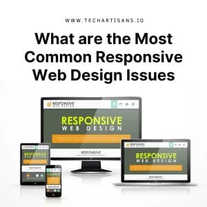 Navigating Challenges: Most Common Issues in Responsive Design - What are the Most Common Responsive Web Design Issues