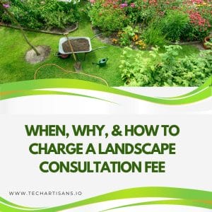 Landscape Consultation Fee: Timing, Reasons, and Strategies 8 Landscape Consultation Fee: Timing, Reasons, and Strategies - When Why and How to Charge a Landscape Consultation Fee