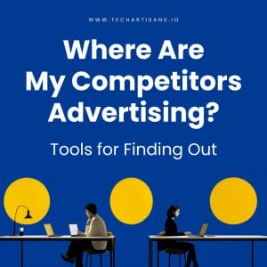 Where Are My Competitors Advertising? Tools for Finding Out 6 Where Are My Competitors Advertising? Tools for Finding Out - Where Are My Competitors Advertising Tools for Finding Out
