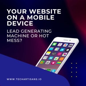 Mobile-Optimized Magic: Is Your Website a Lead Generator or a Hot Mess? 5 Mobile-Optimized Magic: Is Your Website a Lead Generator or a Hot Mess? - Your Website on a Mobile Device Lead Generating Machine or Hot Mess