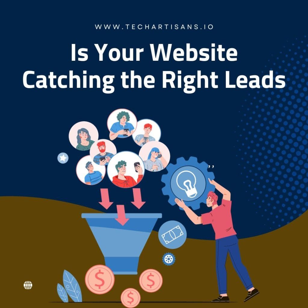 Is Your Website Catching the Right Leads Is Your Website Catching the Right Leads