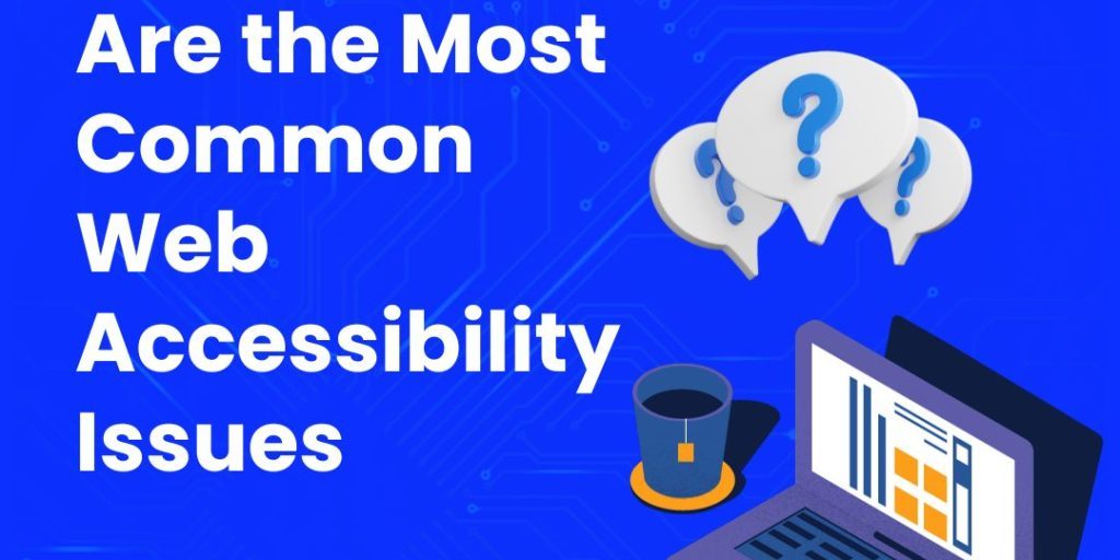 Most Common Web Accessibility Issues